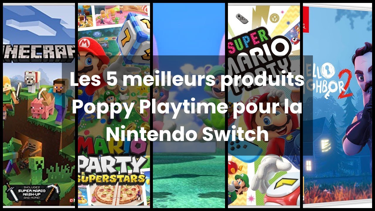 POPPY PLAYTIME SWITCH Les 5 meilleurs produits Poppy Playtime pour la