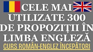 🇬🇧 300 CELE MAI DES UTILIZATE PROPOZIȚII / FRAZE ÎN LIMBA ENGLEZĂ - 115 MIN ENGLEZA #invataengleza