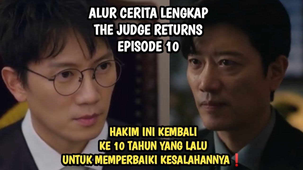 BERTAUBATNYA HAKIM KORUP DAN SUAP MELAWAN PARA PEJABAT DAN PETINGGI❗ THE JUDGE RETURNS EPISODE 10