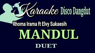 MANDUL (Duet) - Rhoma Irama || Karaoke Dangdut