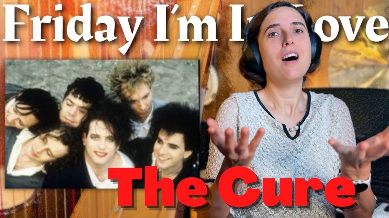 The Cure - Friday I’m In Love  | A Classical Musician’s FIRST Listen and Reaction