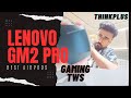 Lenovo gm2 pro  lighting tws  thinkplus airpods  unboxing and reviews  is it good for gaming