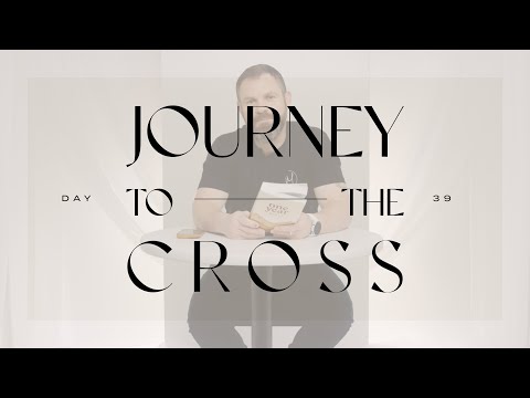 Journey To The Cross Devotional • Day 39