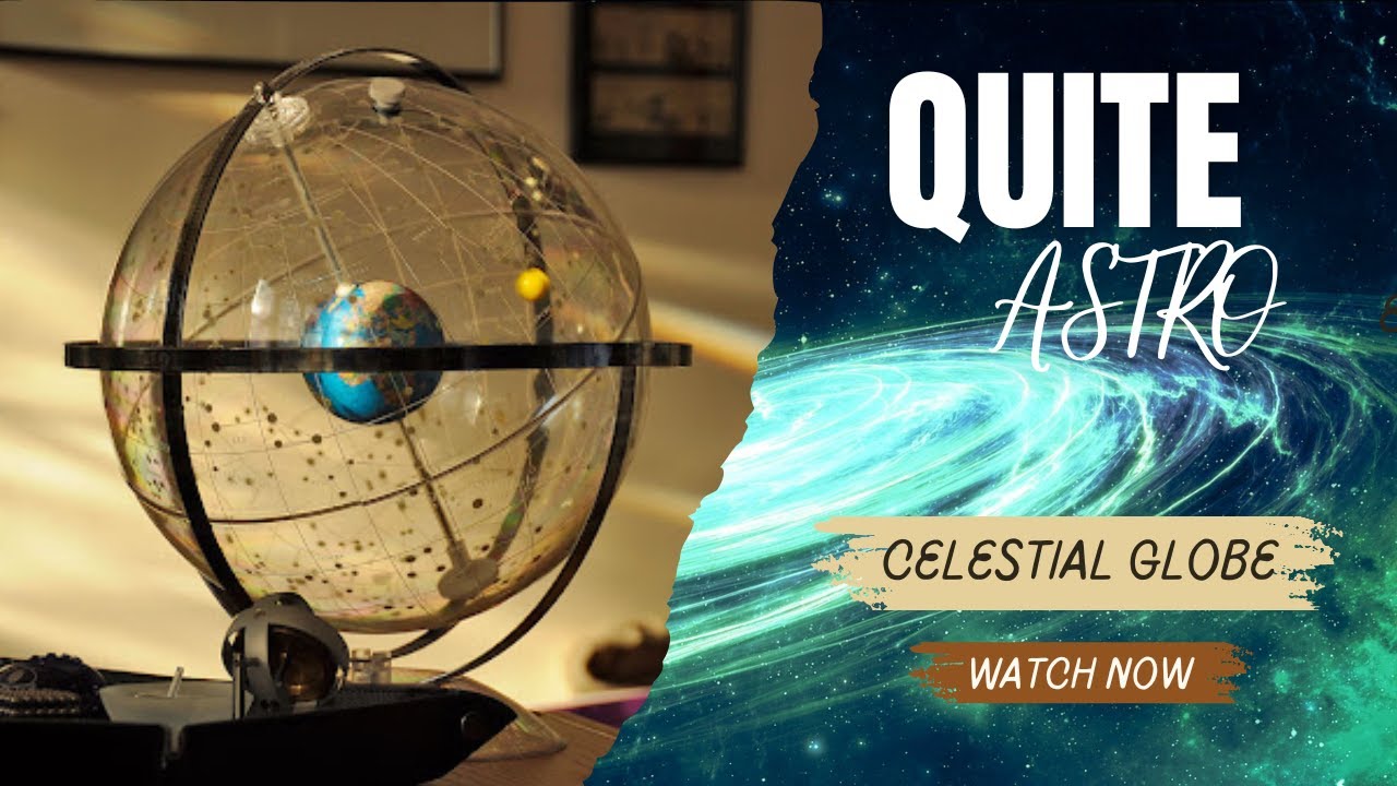 QUITE ASTRO : Celestial Globe | Locating stars and constellations | Explore Astrophysics