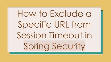 How to Exclude a Specific URL from Session Timeout in Spring Security