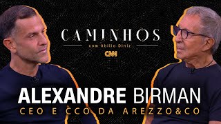 Entrevista com Alexandre Birman, CEO e CCO da Arezzo&Co | CAMINHOS COM ABILIO DINIZ - 27/09/2023