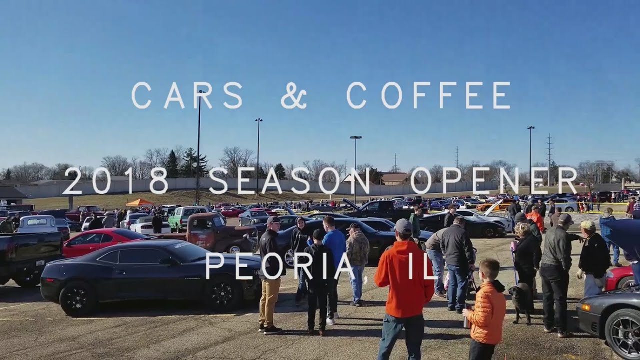 Cars and Coffee 2018 Season Opener (Peoria, IL) YouTube