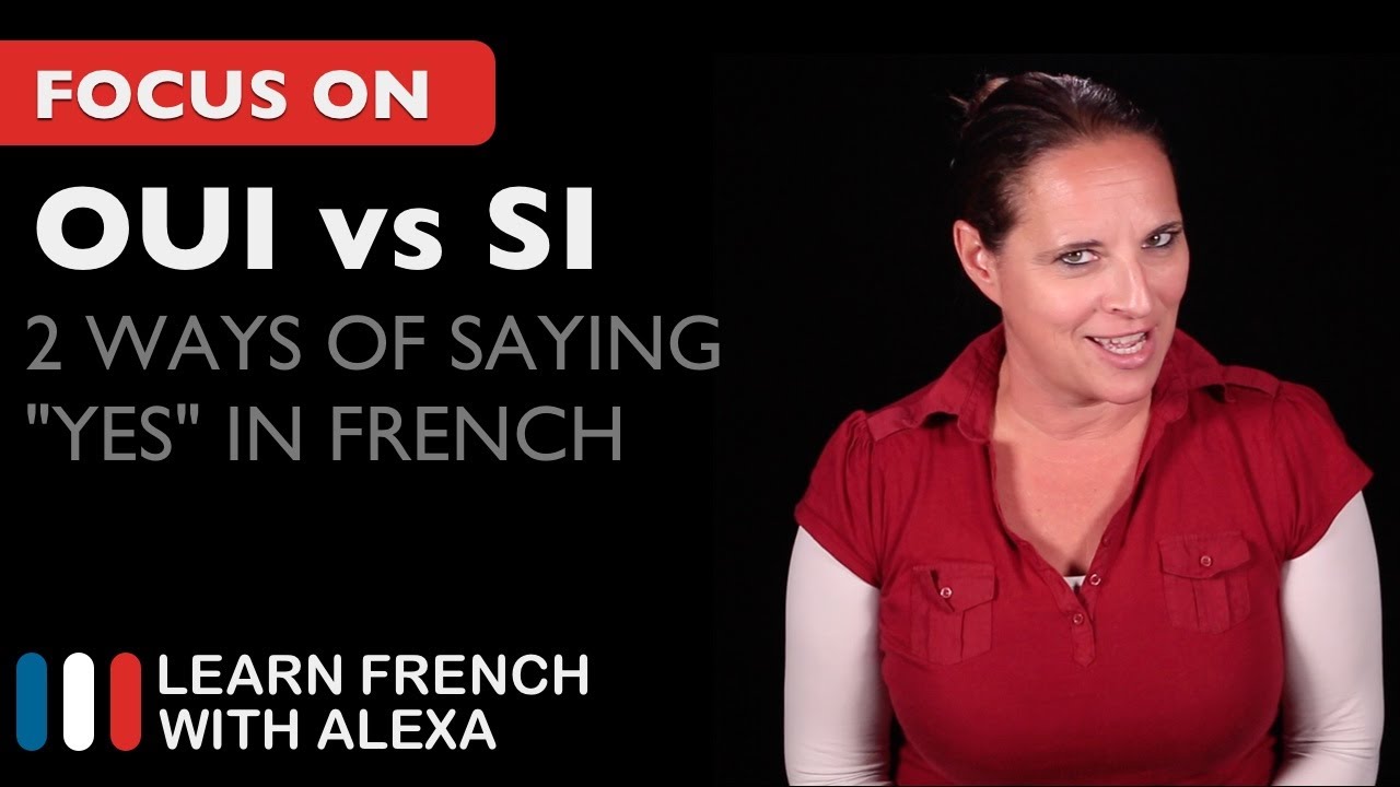 2 Ways of Saying "YES" in French: OUI vs SI