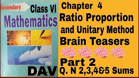 DAV Class 6 Maths Chapter 4 (Ratio Proportion and Unitary Method) Brain Teasers , Part 2