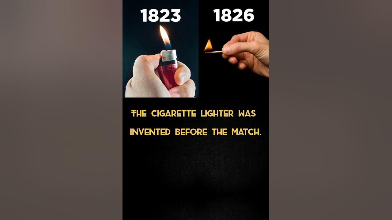 which one was invented first cigarette lighter or match ? YouTube