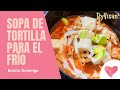 SOPA DE TORTILLA PARA EL FRÍO BIEN CALIENTITA | By Visan 💖