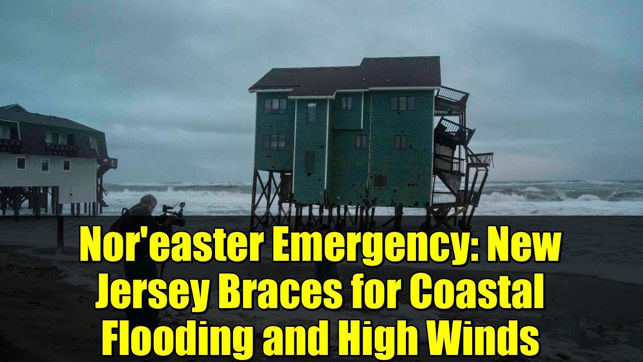 Nor'easter Emergency: New Jersey Braces for Coastal Flooding and High ...