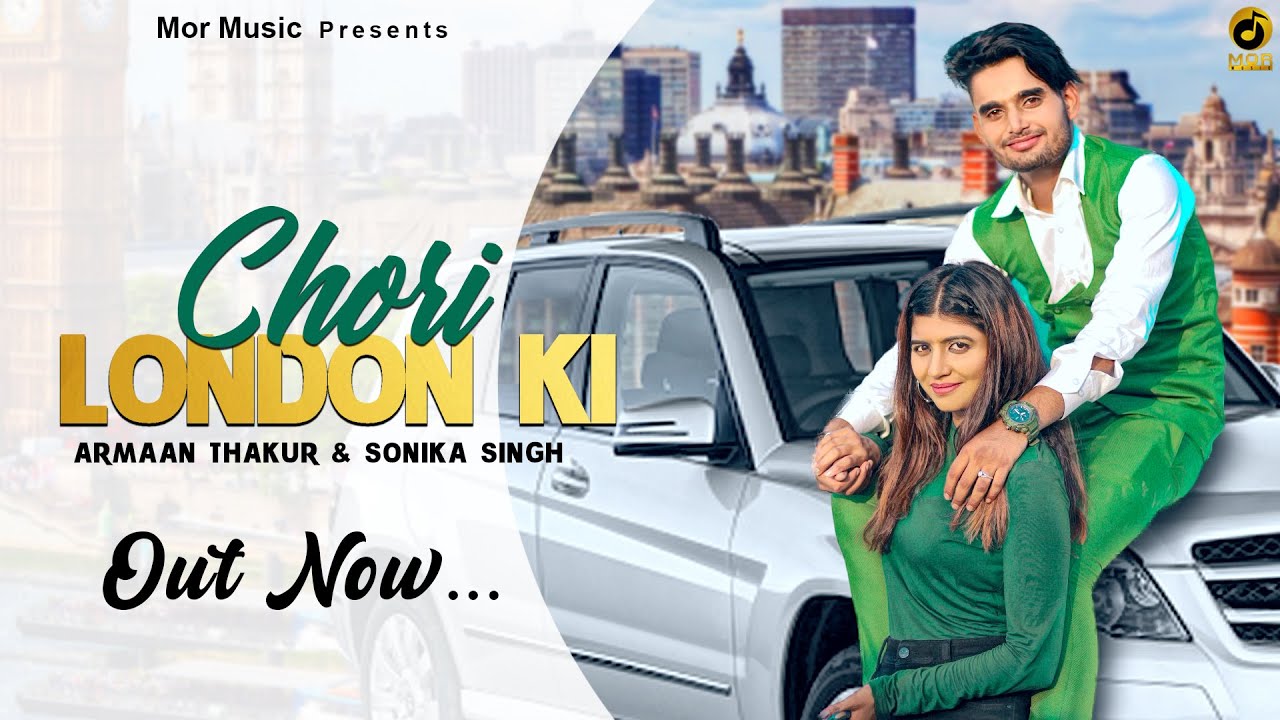 Chori London Ki || Sonika Singh & Armaan Thakur || B K || New Haryanvi  Video Song 2020 || Mor Music - YouTube