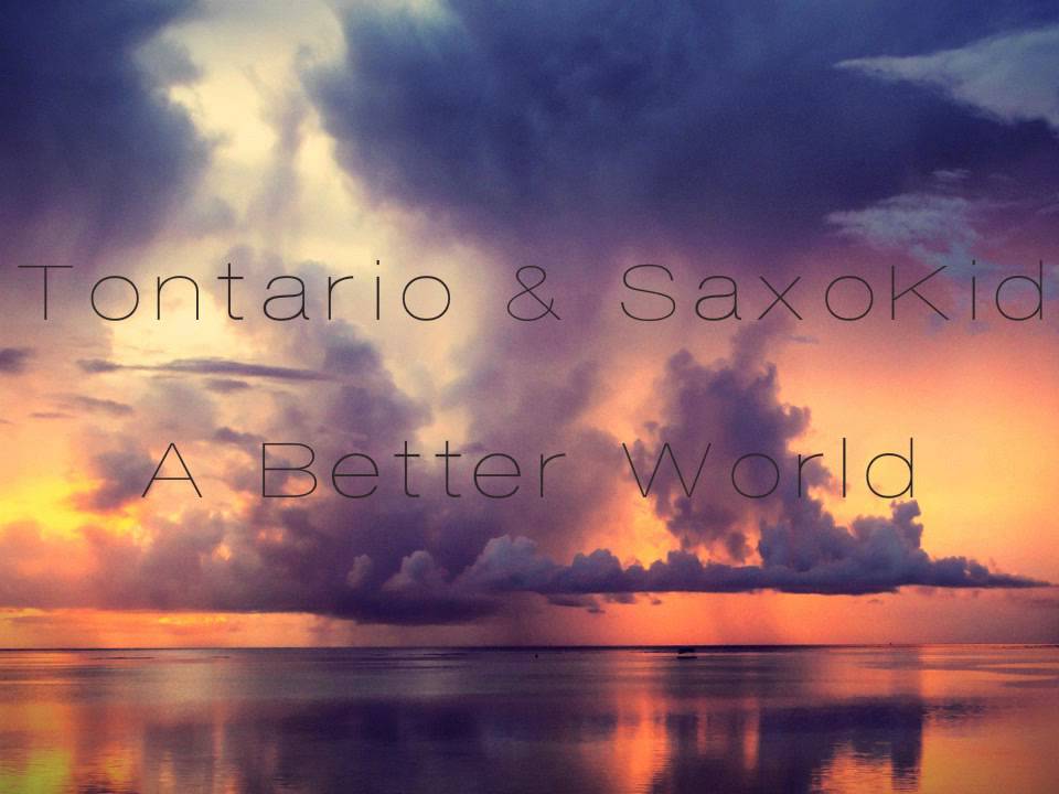 Tontario & SAXOKID - A Better World (Original mix)