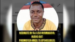 BedMate By Dj Levi Nyamagoya Audio Out #promoter_amos_tv 0750320131