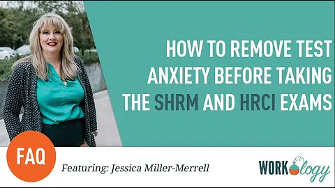 How to reduce test anxiety for your HRCI and SHRM exams