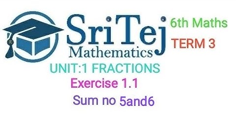 6th std maths term 3 unit 1:Fraction Exercise 1.1 sum 5&6