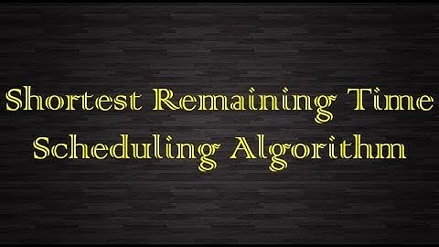 Shortest Remaining Time (SRT) Scheduling Algorithm