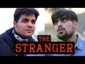 The Stranger | Ashish Chanchlani