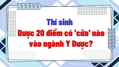 Thí sinh được 20 điểm có 