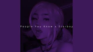 People You Know x Starboy