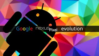 Google Nexus/Pixel evolution