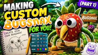 Making Custom BUGSNAX For YOU! (Part 1) - Bugsnax