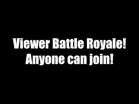 Viewer Battle Royale (Join to enter!)