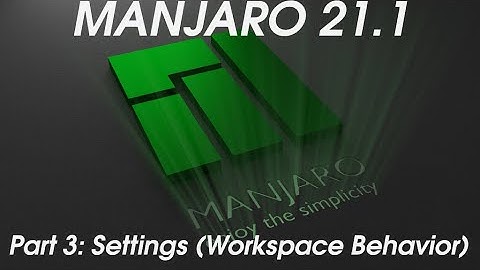 Manjaro 21.1 -- Part 3 : Settings (Workspace Behavior)