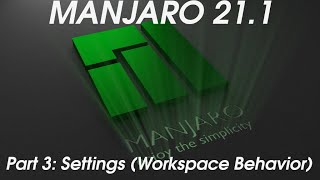 Manjaro 21.1 -- Part 3 : Settings (Workspace Behavior)