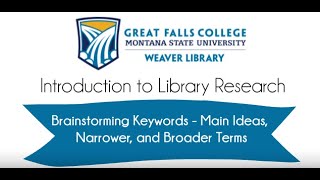 Introduction to Library Research: Brainstorming Keywords--Main Ideas, Narrower, and Broader Terms