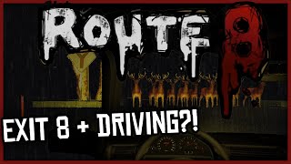 EXIT 8 + DRIVING = Route 8 [Patron Pick!]