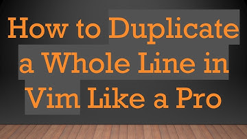 How to Duplicate a Whole Line in Vim Like a Pro