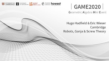 GAME2020 2. Hugo Hadfield, Eric Wieser. Robots, Ganja & Screw Theory (new audio!)