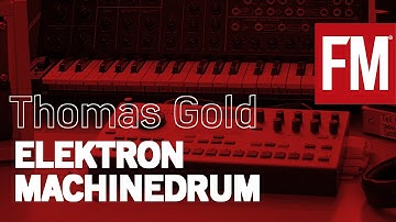 Thomas Gold - Drums with the Elektron Machinedrum