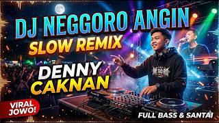 Dj Negoro Angin Viral Tiktok  Slow Bass Glerr Denny Caknan Remix