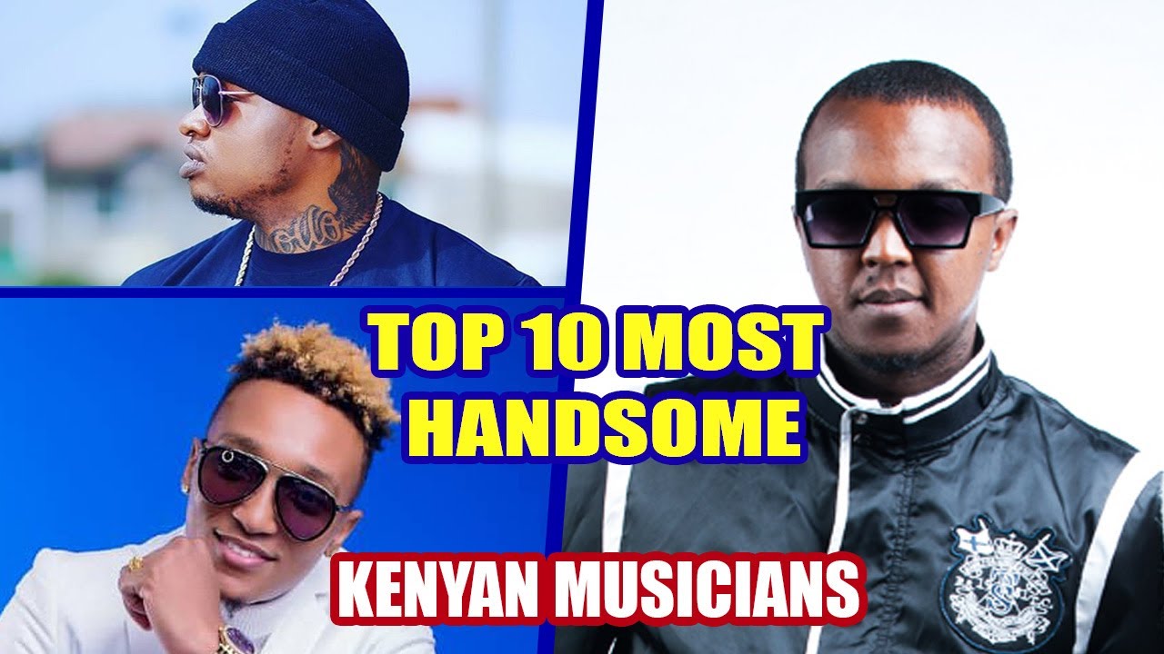 TOP 10 MOST HANDSOME KENYAN MUSICIANS YouTube
