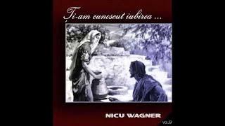 Nicu Wagner - Ți-am cunoscut iubirea - Album întreg