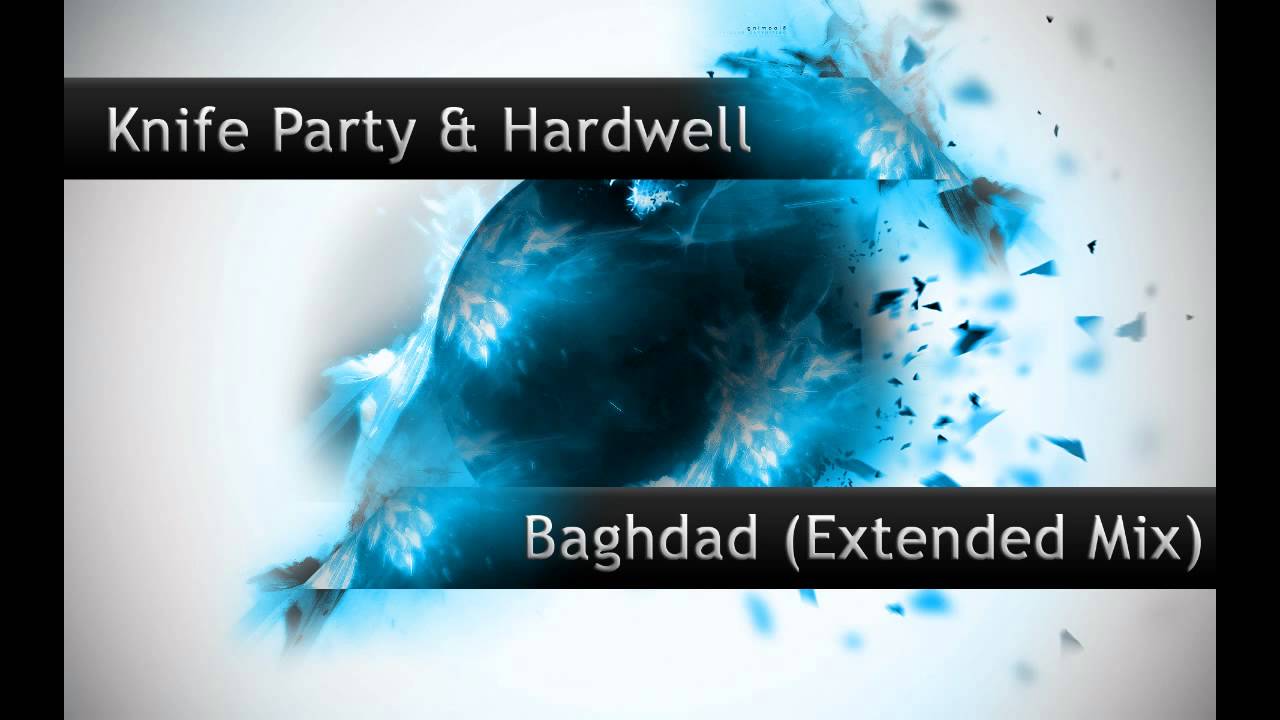 Hardwell & Knife Party - Baghdad (Extented Edit)