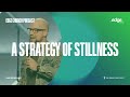 A strategy of stillness