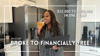 BROKE TO FINANCIALLY FREE IN 1YEAR: my story to making multiple sixfigures + I changed my life