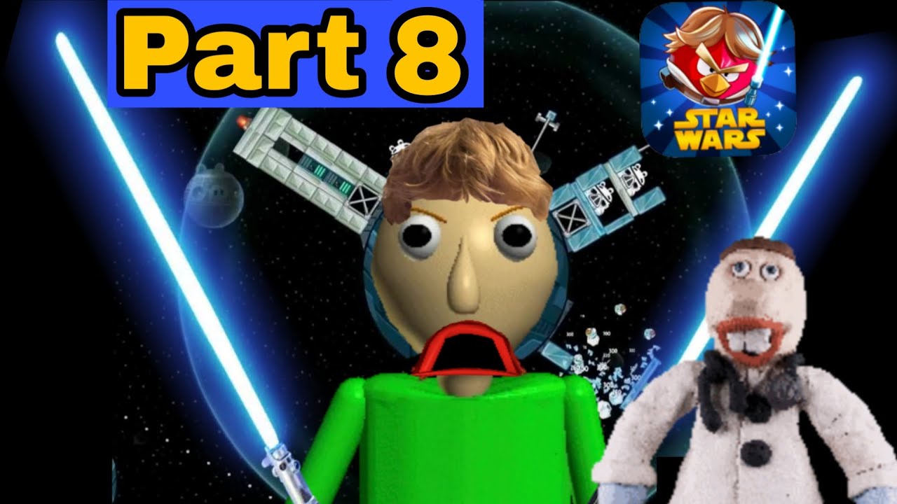 Baldi Plays Angry Birds Star Wars Part 8 Ft. Dr. Reflex
