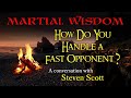 Ep. 176: How to Handle a Fast Opponent? - with Steven Scott