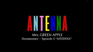 Mrs. GREEN APPLE -「Documentary -- Episode 3 “ANTENNA”」Quick Teaser