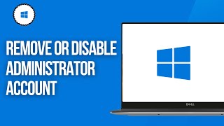 How to Remove or Disable Administrator Account (Windows 10/11 Tutorial)