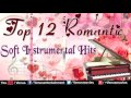 Top 12 Romantic Soft Instrumental | Audio Jukebox. Mp3 Song