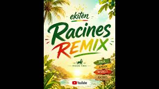 ARTISTE : EKITEN.TITRE: RACINE REMIX
