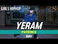 【 GIRLS HIPHOP 】 PATIENCE - RIRI / YERAM