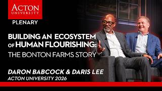 Building An Ecosystem of Human Flourishing | Acton University 2026 with Daron Babcock & Daris Lee
