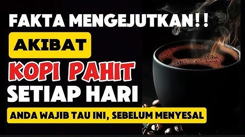 7 FAKTA MENGEJUTKAN ‼️TENTANG KOPI PAHIT YANG TIDAK PERNAH KAMU DENGAR‼️